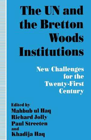 The UN and the Bretton Woods Institutions: New Challenges for the 21st Century de P. Streeten