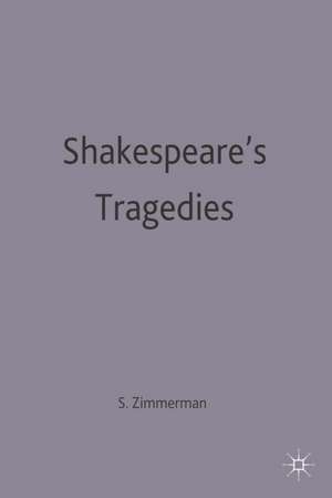 Shakespeare's Tragedies: Contemporary Critical Essays de Susan Zimmerman