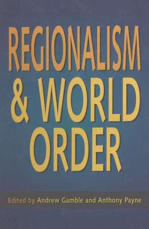 Regionalism and World Order de Professor Andrew Gamble