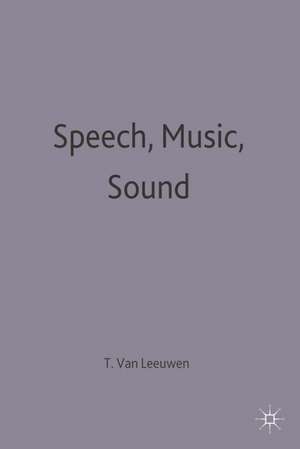 Speech, Music, Sound de Professor Theo van Leeuwen