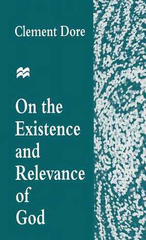 On the Existence and Relevance of God de Clement Dore