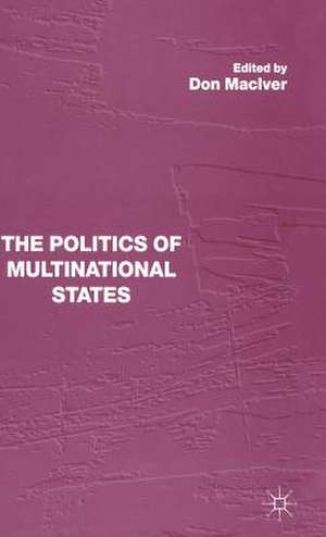 The Politics of Multinational States de Don MacIver