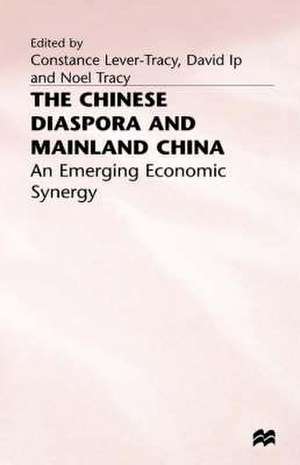 The Chinese Diaspora and Mainland China: An Emerging Economic Synergy de C. Lever-Tracy