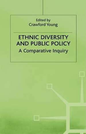 Ethnic Diversity and Public Policy: A Comparative Inquiry de C. Young