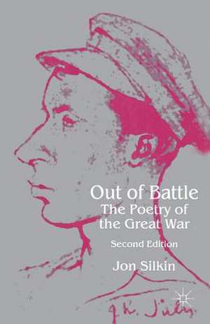 Out of Battle: The Poetry of the Great War de J. Silkin