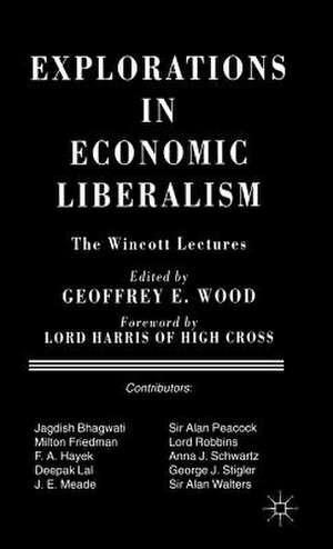 Explorations in Economic Liberalism: The Wincott Lectures de Geoffrey E. Wood