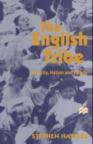 The English Tribe: Identity, Nation and Europe de Stephen Haseler