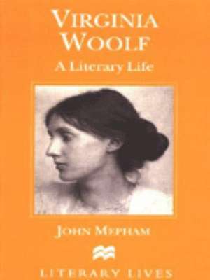 Virginia Woolf: A Literary Life de John Mepham