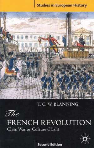 The French Revolution: Class War or Culture Clash? de T.C.W. Blanning