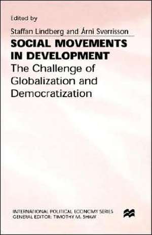 Social Movements in Development: The Challenge of Globalization and Democratization de Staffan Lindberg