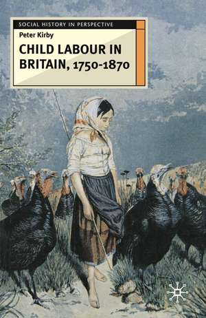 Child Labour in Britain, 1750-1870 de Peter Kirby