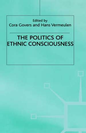 The Politics of Ethnic Consciousness de C. Govers