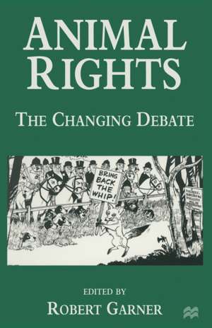 Animal Rights: The Changing Debate de Robert Garner