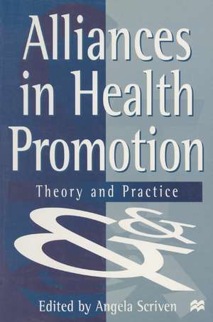 Alliances in Health Promotion: Theory and Practice de Angela Scriven