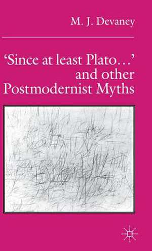 ‘Since at least Plato …’ and Other Postmodernist Myths de M. Devaney