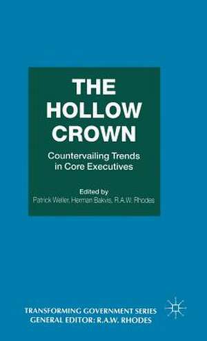 The Hollow Crown: Countervailing Trends in Core Executives de Herman Bakvis