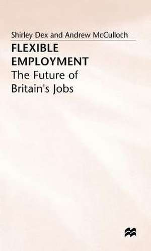 Flexible Employment: The Future of Britain’s Jobs de Shirley Dex