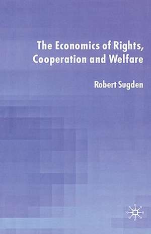 The Economics of Rights, Co-operation and Welfare de R. Sugden