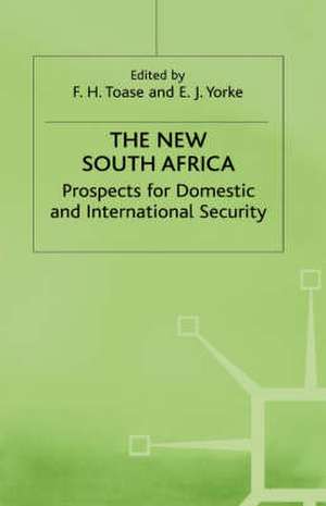 The New South Africa: Prospects for Domestic and International Security de Edmund James Yorke