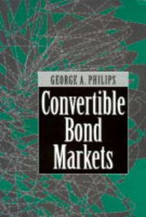 Convertible Bond Markets de George A Philips