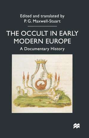 The Occult in Early Modern Europe: A Documentary History de Dr P. G. Maxwell-Stuart