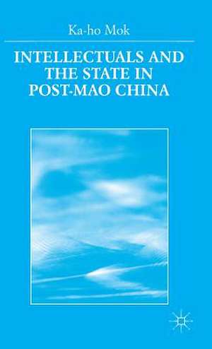 Intellectuals and the State in Post-Mao China de K. Mok