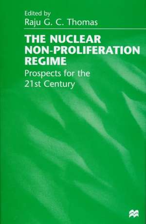 Nuclear Non-Proliferation Regime de Raju G C Thomas