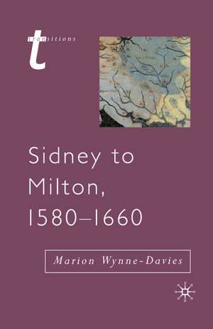 Sidney to Milton, 1580-1660 de Marion Wynne-Davies