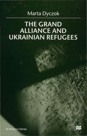 The Grand Alliance and Ukrainian Refugees de M. Dyczok