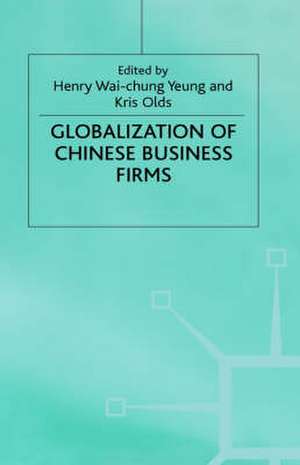 The Globalisation of Chinese Business Firms de H. Yeung