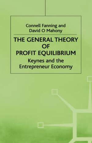 The General Theory of Profit Equilibrium: Keynes and the Entrepreneur Economy de C. Fanning