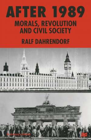 After 1989: Morals, Revolution and Civil Society de Ralf Dahrendorf