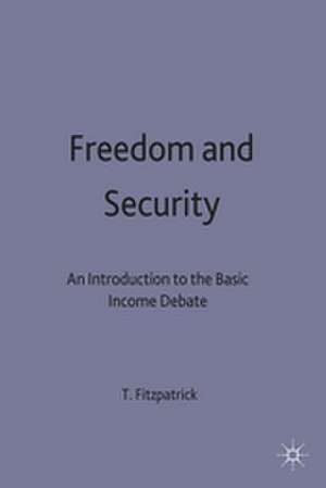 Freedom and Security: An Introduction to the Basic Income Debate de T. Fitzpatrick