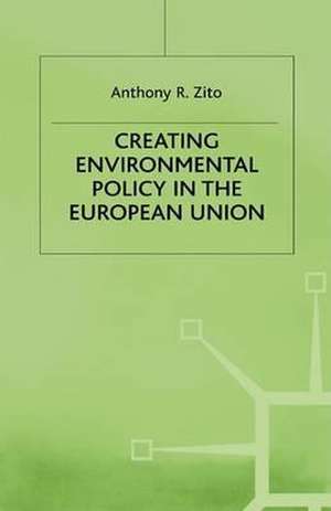 Creating Enviromental Policy in the European Union de A. Zito