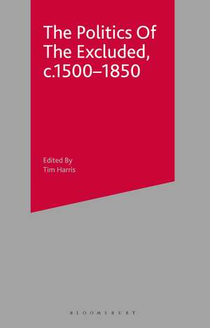 The Politics of the Excluded, c. 1500-1850 de Tim Harris