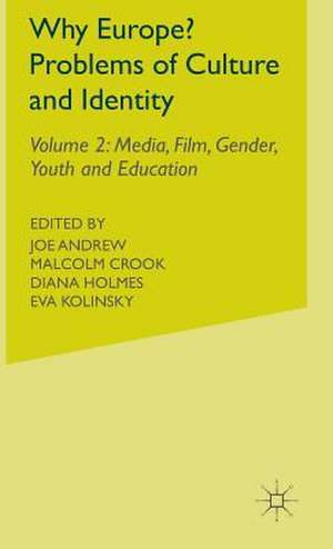 Why Europe? Problems of Culture and Identity: Volume 2: Media, Film, Gender, Youth and Education de J. Andrew