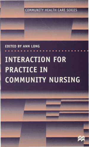 Interaction for Practice in Community Nursing de Ann Long