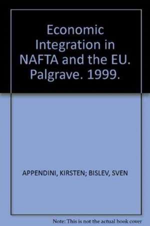 Economic Integration in NAFTA and the EU: Deficient Institutionality de Kirsten Appendini