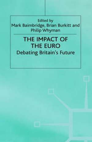 The Impact of the Euro: Debating Britain's Future de Mark Baimbridge