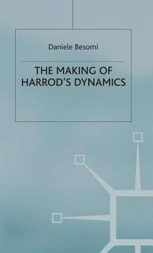 The Making of Harrod's Dynamics de D. Besomi