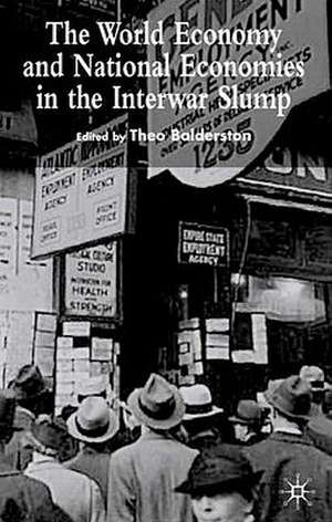 The World Economy and National Economies in the Interwar Slump de T. Balderston