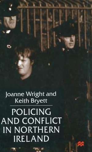 Policing and Conflict in Northern Ireland de J. Wright