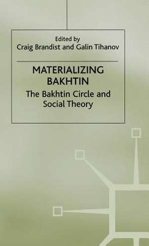 Materializing Bakhtin: The Bakhtin Circle and Social Theory de C. Brandist