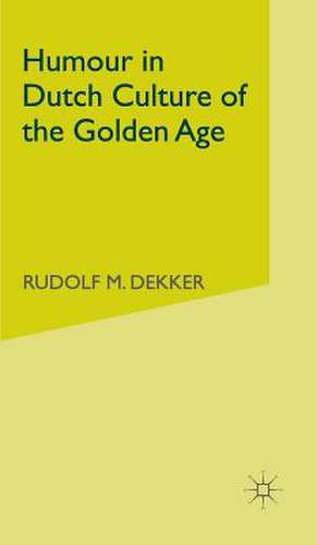 Humour in Dutch Culture of the Golden Age de R. Dekker