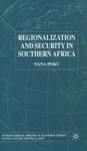 Regionalization and Security in Southern Africa de N. Poku