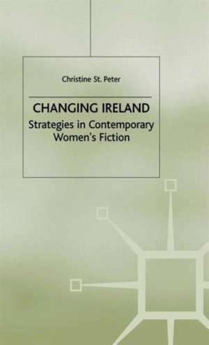 Changing Ireland: Strategies in Contemporary Women's Fiction de Kenneth A. Loparo