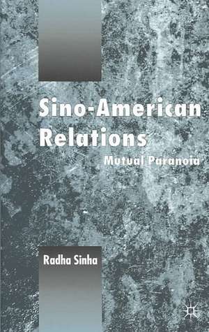 Sino-American Relations: Mutual Paranoia de R. Sinha