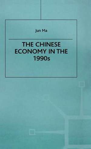 The Chinese Economy in the 1990s de J. Ma