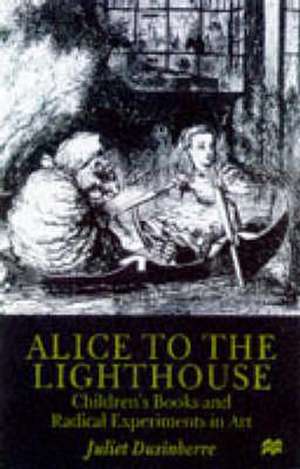 Alice to the Lighthouse: Children’s Books and Radical Experiments in Art de Juliet Dusinberre