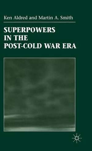 Superpowers in the Post-Cold War Era de K. Aldred